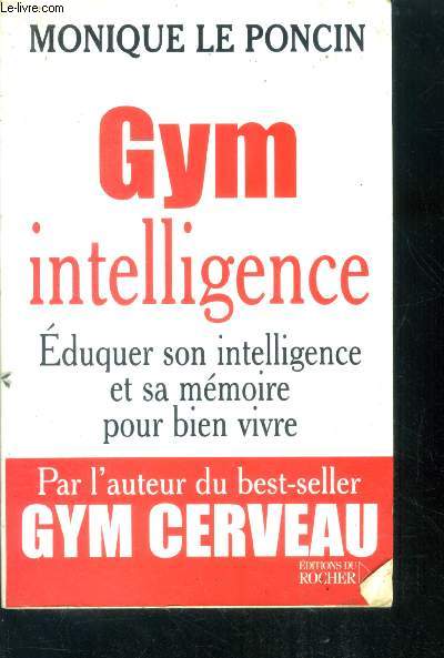 Gym intelligence - une methode une philosophie- eduquer son intelligence et sa memoire pour bien vivre