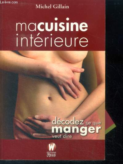 Ma Cuisine Interieure - Decodez ce que Manger veut dire