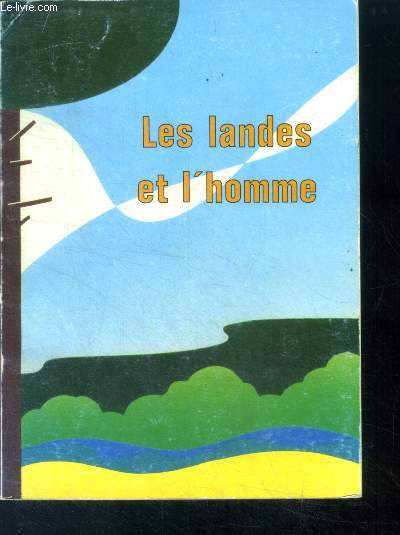 Les landes et l'homme - evolution naturelle et evolution dirigee des landes de gascogne