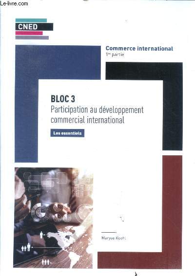 Commerce international 1re partie - Bloc 3 participation au developpement commercial international, les essentiels