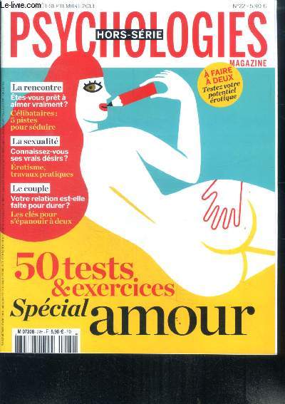 Psychologies magazine N22 juillet aout septembre 2013- 50 tests et exercices special amour, la rencontre: etes vous pret a aimer vraiment, celibataires: 5 pistes pour seduire, sexualite: connaissez vous ses vrais desirs, erotisme travaux pratiques, ...