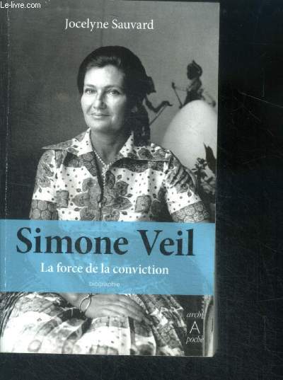Simone Veil la force de la conviction - biographie