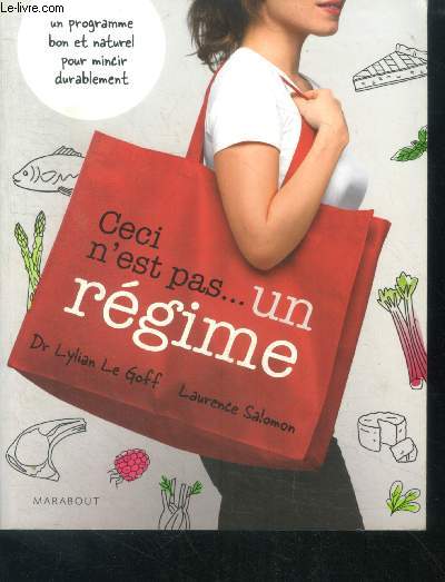 Ceci n'est pas ... un regime - un programme bon et naturel pour mincir durablement - programme minceur equilibre diversifie et gourmand sans frustration ni fatigue - liberez vous des regimes