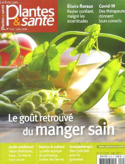 Plantes & sante N213 juin 2020- Le gout retrouve du manger sain, elixirs floraux rester confiant malgres les incertitudes, covid: therapeutes donnent leurs conseils, hydrolats pour la grossesse, maux d'estomac: la mauve vous sauve, quinquina...