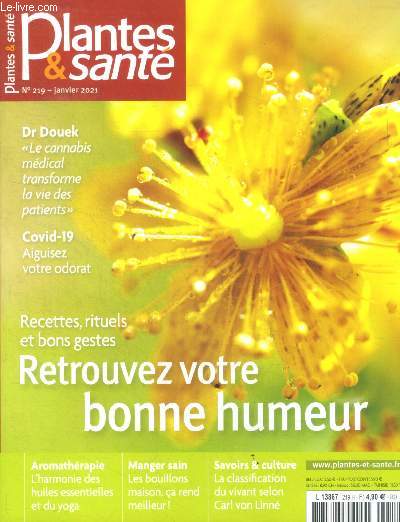 Plantes & sante N219 janvier 2021- recettes rituels bons gestes: retrouver votre bonne humeur, le cannabis medical transforme la vie des patients par le dr douek, covid aiguisez votre odorat, bouillons maisons, classification du vivant selon carl von...