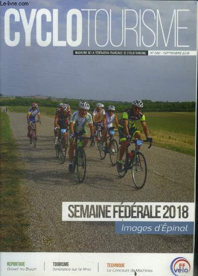 Cyclotourisme magazine N682 septembre 2018- semaine federale 2018 images d'epinal, gravel tro breizh, itinerance sur le rhin, le concours de machines, faune: le robert le diable, bpf brouage et fouras charente maritime, vtt raid bearn bigorre...