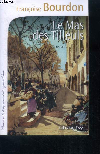 Le Mas des tilleuls - roman - collection france de toujours et d'aujourd'hui