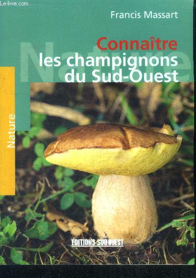 Connatre les champignons du sud-ouest : les champignons au fil des saisons (collection : 