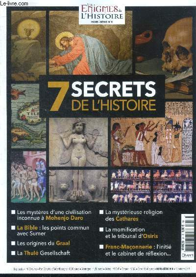 Les enigmes de l'histoire hors serie N8- 7 secret de l'histoire, les mysteres d'une civilisations inconnue a mohenjo daro, la bible: points communs avec sumer, les origines du graal, la thule gesellschaft, la mysterieuse religion des cathares, ...