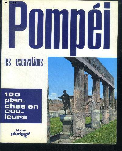 Pompei - les excavations - 100 planches en couleurs