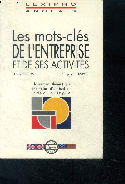 Les mots cles de l'entreprise et de ses activites - classement thematique, exemples d'utilisation, index bilingue- BTS IUT DEUG formations tertiaires cadres d'entreprises