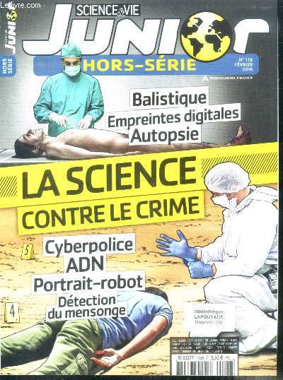 Science & vie junior hors serie N116 fevrier 2016- la science contre le crime- balistique empreintes digitales autopsie, cyberpolice, adn, portrait robot, detection du mensonge...