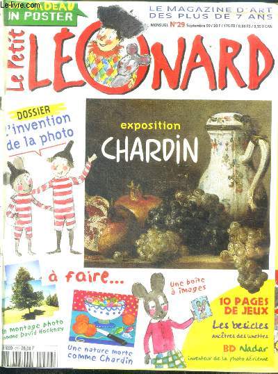 Le petit leonard N29 septembre 1999- le magazine d'art des plus de 7 ans- dossier l'invention de la photo, expositino chardin, a faire: une boite a images / un montage photo comme david hackney- 10 pages de jeux, bd nadar, besicles ancetre des lunettes..