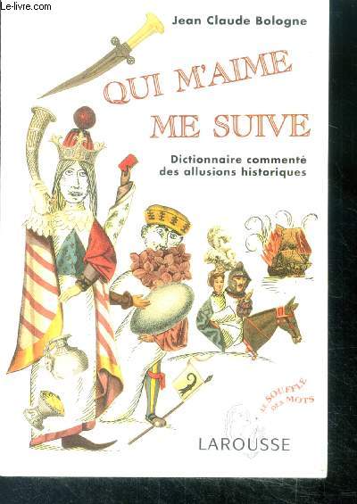 Qui m'aime me suive - dictionnaire commente des allusions historiques