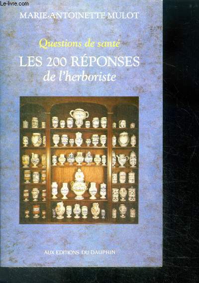 Les 200 rponses de l'herboriste a 200 maladies par les plantes - collection questions de sante - 2e edition