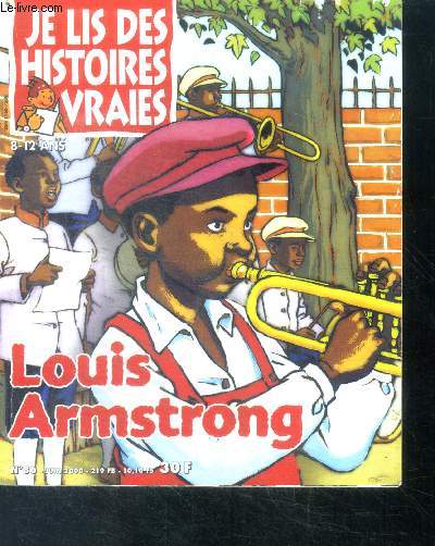 Je lis des histoires vraies - N86 juin 2000- Louis armstrong - es tu branche musique- tartine et compagnie au cirque- le roi des menteurs- les bobards d'hubert ...