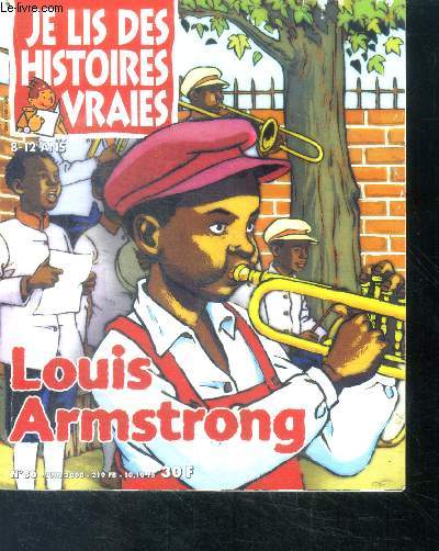 Je lis des histoires vraies - N86 juin 2000- Louis armstrong - es tu branche musique- tartine et compagnie au cirque- le roi des menteurs- les bobards d'hubert ...