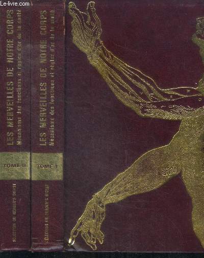 Les merveilles de notre corps - mecanisme des fonctions et regles d'or de la sante - 2 volumes : tome I + tome II