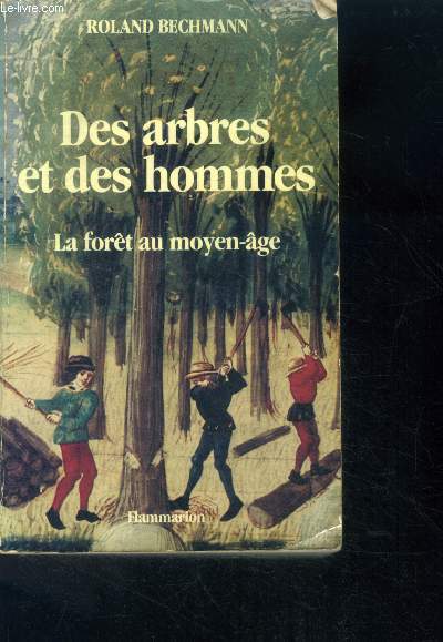 Des arbres et des hommes - la fort au moyen-ge