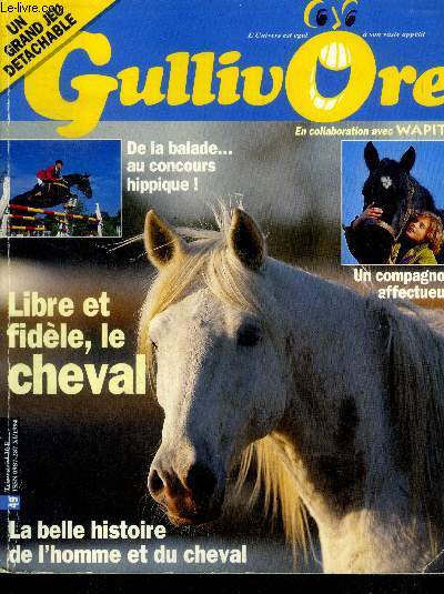 Gullivore N49 novembre 1994- libre et fidele le cheval- un compagnon affectueux, de la balade au concours hippique, la belle histoire du l'homme et du cheval, les metiers lies au cheval, le cheval sauvage, le cheval au travail, ..