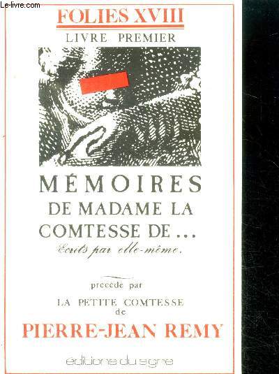 Memoires de madame de la comtesse de *** ecrits par elle meme, precede de la petite comtesse de pierre jean remy