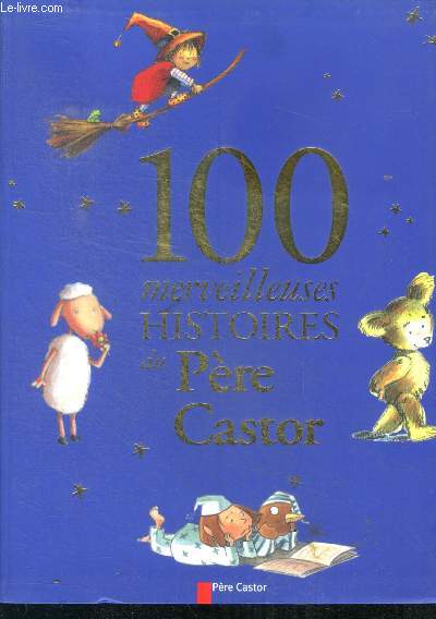 100 merveilleuses histoires du Pre Castor