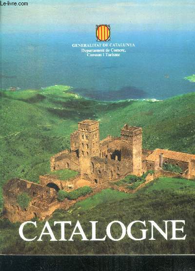 Catalogne - pays millenaire, catalogne meconnue, pays industriel