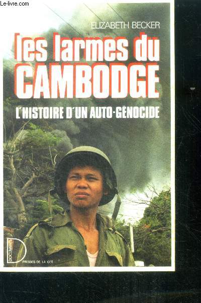 Les larmes du cambodge- l'histoire d'un auto-gnocide - collection 