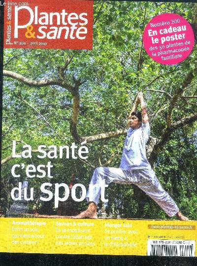 Plantes & sante N200 avril 2019- la sante c'est du sport, un soin contre les cystite, ils se mobilisent contre l'abattage des arbres anciens, se purifier avec un menu a la chlorophylle...