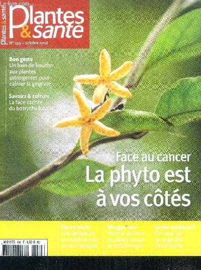 Plantes & sante N194 octobre 2018- face au cancer la phyto est a vos cotes, un bain de bouche aux plantes astringentes pour calmer la gingivite, botryche lunaire, verge d'or detoxifiante, la corse se mobilise pour ses aromatiques, pomme de terre...