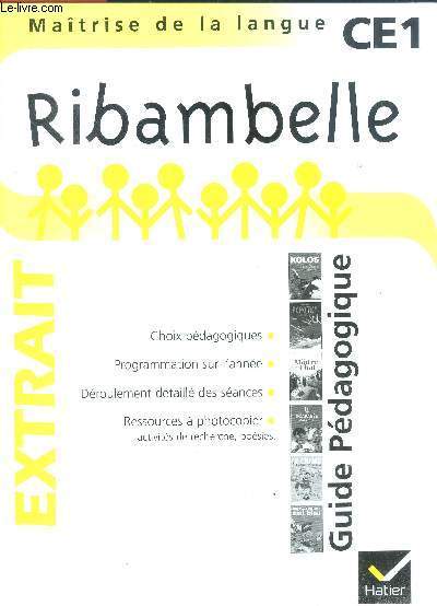 Ribambelle CE1 Guide padagogique - maitrise de la langue - extrait- choix pedagogiques, programmation sur l'annee, deroulement detaille des seances, ressources a photocopier, activites de recherche, poesies