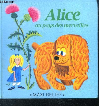 Alice au pays des merveilles - collection Maxi relief - ouvrage pop up a systeme
