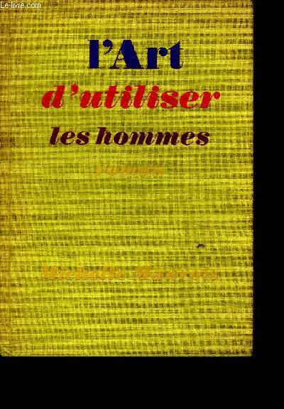 L'art d'utiliser les hommes - ROMAN