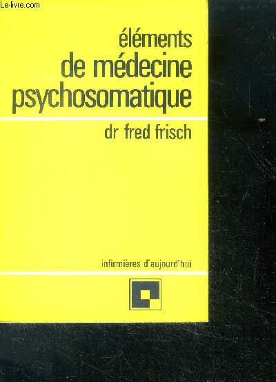 Elements de medecine psychosomatique - collection Infirmieres d'aujourd'hui N10