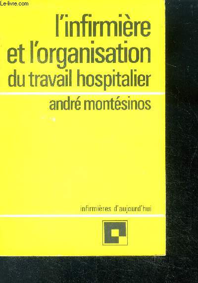 L'infirmiere et l'organisation du travail hospitalier - collection Infirmieres d'aujourd'hui N5