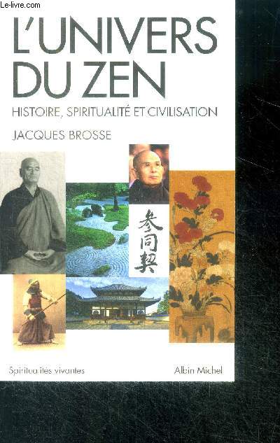 L'univers du zen - histoire, spiritualit et civilisation - collection spiritualites vivantes N291
