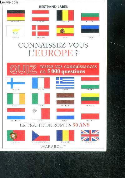 Connaissez-vous l'Europe ? - quiz testez vos connaissances en 5000 questions - le traite de rome a 50 ans