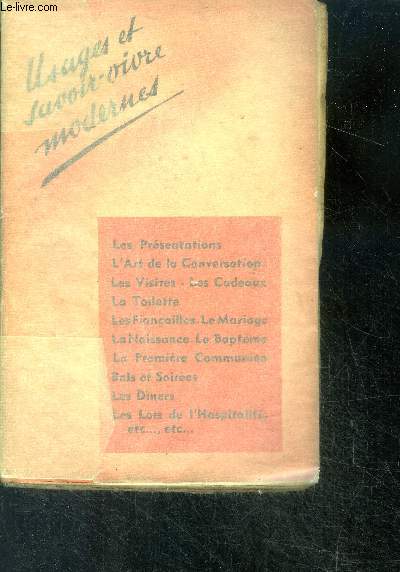 Les usages du Monde ou le savoir-vivre- la toilette, les visites, les cadeaux, la 1ere comunion, bals et soiress, diners, lois de l'hospitalite, art de la conversation, mariage et fiancailles, bapteme et naissance...