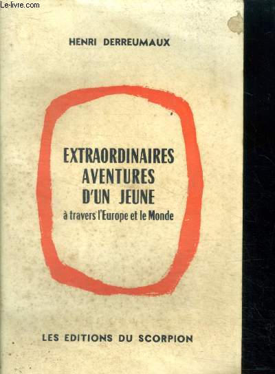 Extraordinnaire aventure d'un jeune  travers l'Europe et le Monde - Rserv aux 18 et 20 ans.