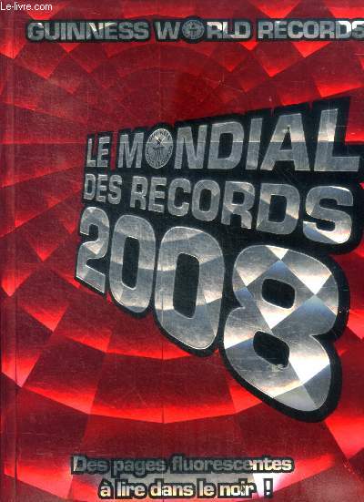 Guinness world records - le mondial des records 2008 - des pages fluorescentes a lire dans le noir