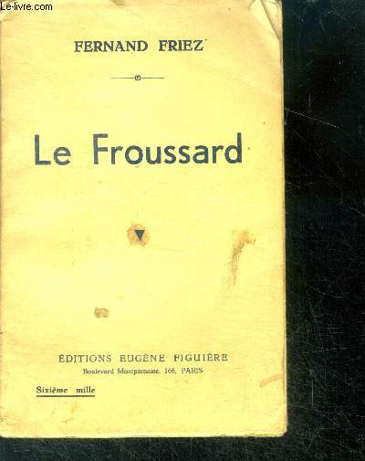 Le froussard ou aventures tragi comiques d'un heros de la grande guerre + envoi d'auteur - 6e mille