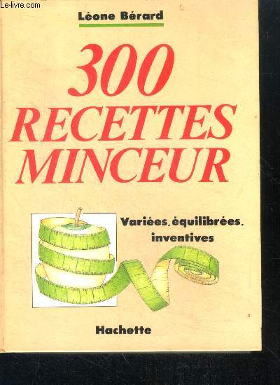 300 Recettes Minceur - Variees, equilibrees, inventives