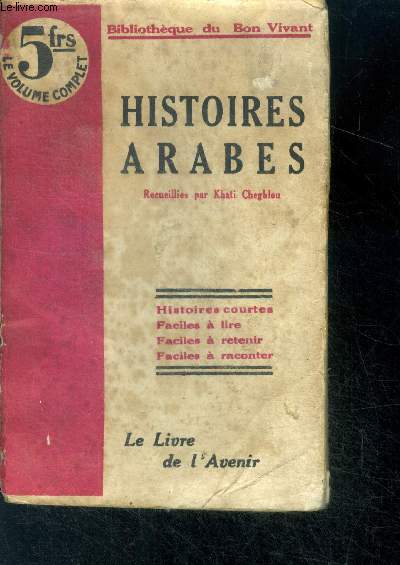 Histoires arabes - bibliotheque du bon vivant - Histoires courtes, faciles a lire, faciles a retenir, faciles a raconter