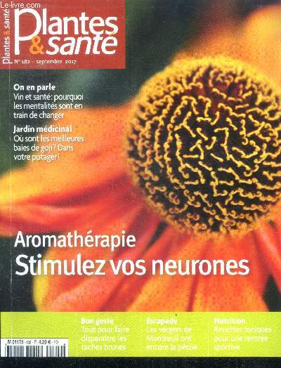 Plantes & sante N182 septembre 2017- aromatherapie stimulez vos neurones, faire disparaitre les taches brunes, les vergers de montreuil ont encore la peche, recettes toniques, vin et sante, les baies de goji dans votre potager....