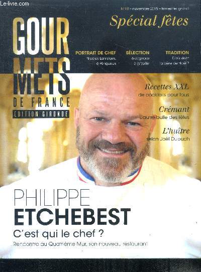 Gourmets de france edition gironde N18 novembre 2015- philippe etchebest c'est qui le chef rencontre au quatrieme mur son nouveau restaurant- nicolas lamstaes a prigueux, 6 cognac a offrir, d'ou vient la biere de noel, recettes xxl de cocktails pour tous