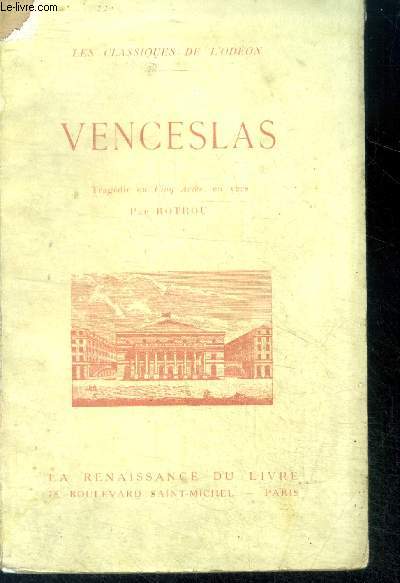 Venceslas , tragedie en cinq actes en vers - les classiques de l'odeon- represente pour la premiere fois en 1648- reprise au theatre national de l'odeon le 28 octobre 1920