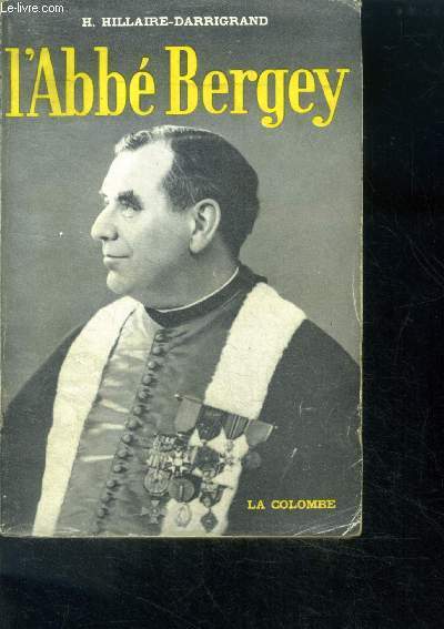 L'abbe bergey - hros des champs de bataille, tribun populaire, lgislateur clairvoyant