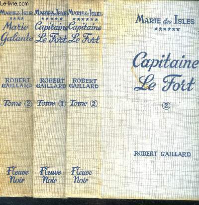 Marie des iles - Capitaine le fort + marie galante - 3 volumes : marie galante IV tome ii + Capitaine le fort V TOME 1 + Capitaine le fort VI TOME 2