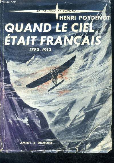 Quand le ciel etait francais 1783-1913 - bibliotheque de l'aviation