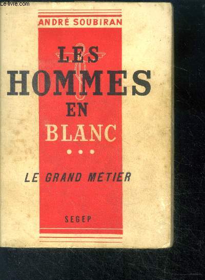 Les hommes en blanc Le Grand Mtier Tome III - journal d'un mdecin de campagne- roman